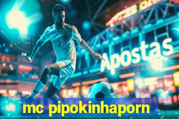 mc pipokinhaporn